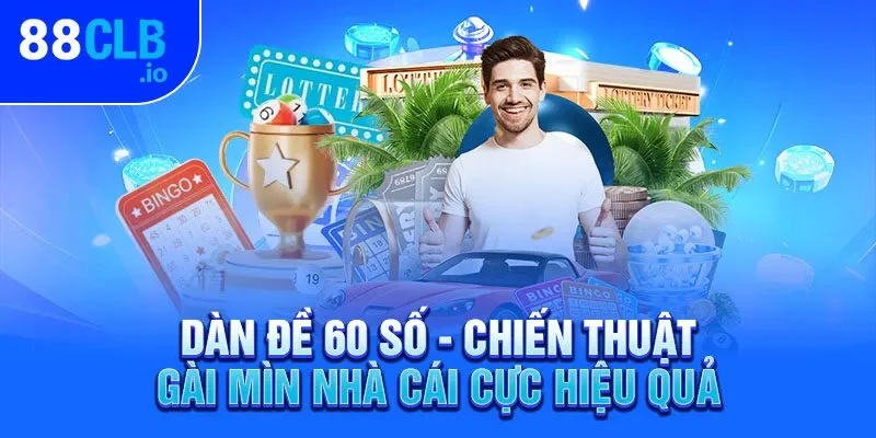 Dàn Đề 60 Số - Chiến Thuật Gài Mìn Nhà Cái Cực Hiệu Quả