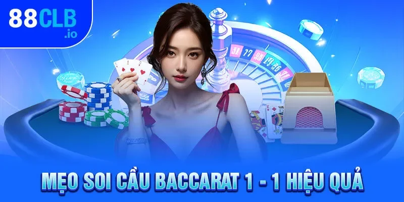 Mẹo soi cầu Baccarat 1 - 1 hiệu quả Mẹo soi cầu Baccarat 1 - 1 hiệu quả