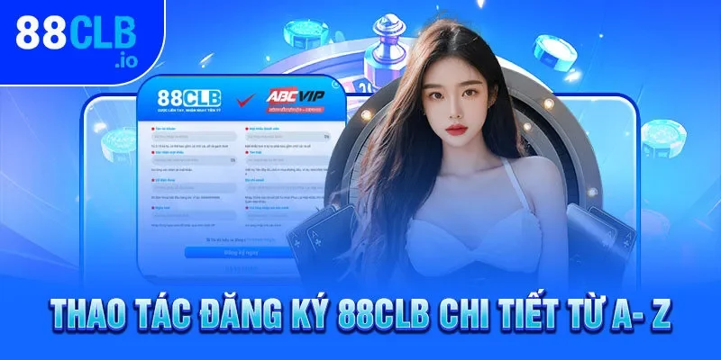 Thao tác đăng ký 88CLB chi tiết từ A- Z