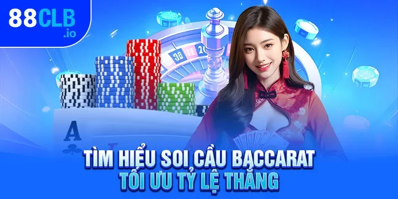 Tìm hiểu soi cầu Baccarat tối ưu tỷ lệ thắng Tìm hiểu soi cầu Baccarat tối ưu tỷ lệ thắng
