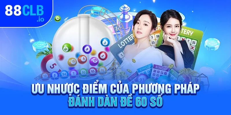 Ưu nhược điểm của phương pháp đánh dàn đề 60 số