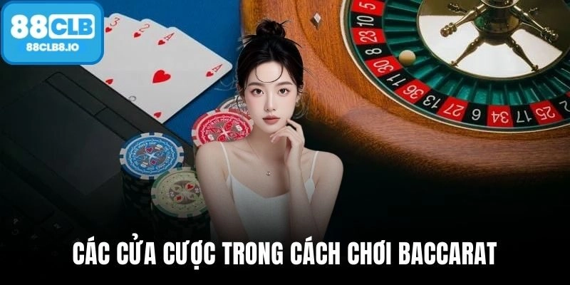 Các cửa cược trong cách chơi Baccarat